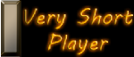Very Short Player! Very Short Player!