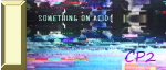 First person to reach CP2 on Something on ACID