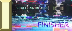 First person to FINISH Something on ACID!